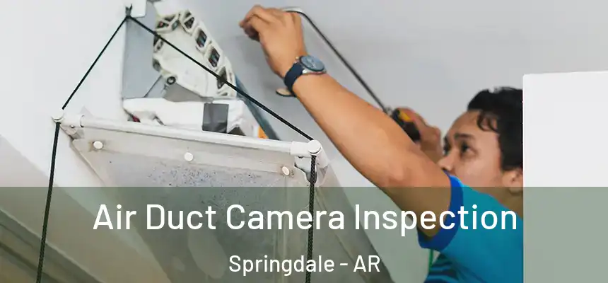  Air Duct Camera Inspection Springdale - AR