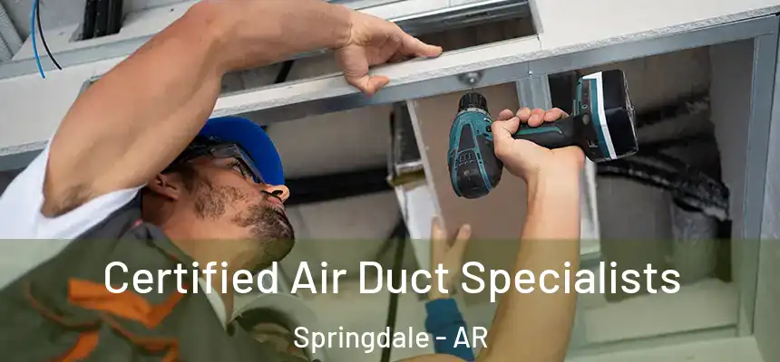 Certified Air Duct Specialists Springdale - AR