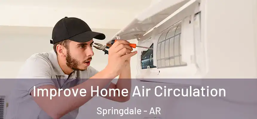 Improve Home Air Circulation Springdale - AR