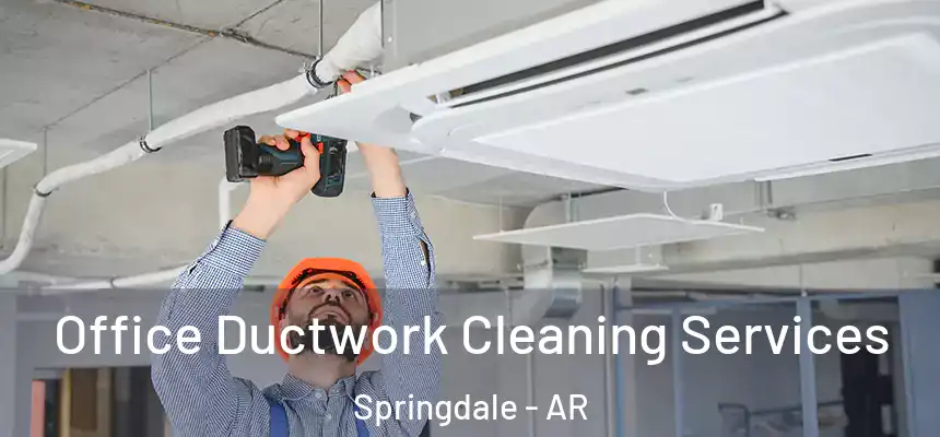  Office Ductwork Cleaning Services Springdale - AR