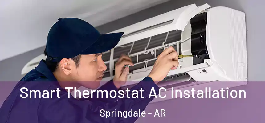  Smart Thermostat AC Installation Springdale - AR